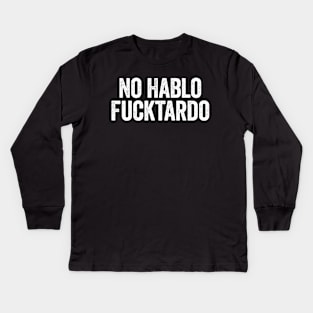 No Hablo Fucktardo Vintage Text White Kids Long Sleeve T-Shirt